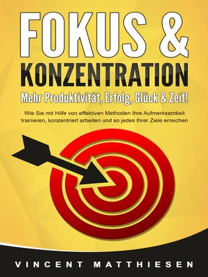 cover image of FOKUS & KONZENTRATION--Mehr Produktivität, Erfolg, Glück & Zeit!